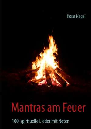 Mantras am Feuer de Horst Nagel