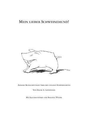 Mein lieber Schweinehund! de Frank A. Leithäuser