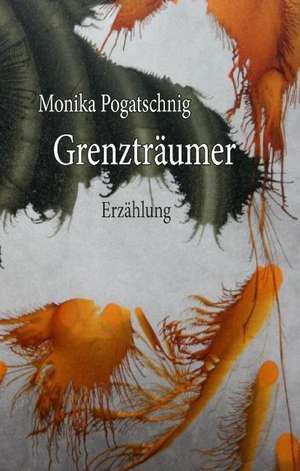 Grenzträumer de Monika Pogatschnig