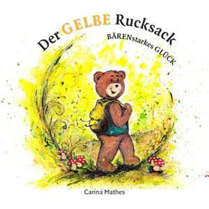 Der gelbe Rucksack de Carina Mathes