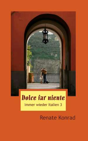 Dolce far niente de Renate Konrad