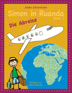 Simon in Ruanda - Die Abreise de Jesko Johannsen