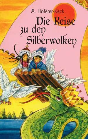 Die Reise zu den Silberwolken de Alma Hoferer-Keck