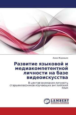 Razvitie yazykovoy i mediakompetentnoy lichnosti na baze videoiskusstva de Zhdan'ko Anna