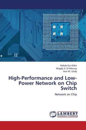 High-Performance and Low-Power Network on Chip Switch de Ezz-Eldin Rabab