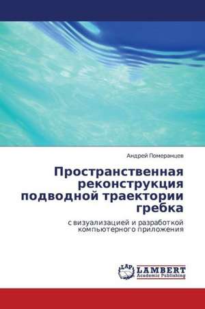 Prostranstvennaya rekonstruktsiya podvodnoy traektorii grebka de Pomerantsev Andrey