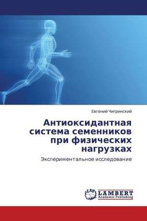 Antioksidantnaya sistema semennikov pri fizicheskikh nagruzkakh de Chigrinskiy Evgeniy