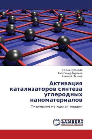 Aktivatsiya katalizatorov sinteza uglerodnykh nanomaterialov de Burakova Elena