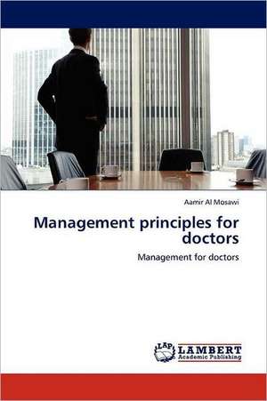 Management principles for doctors de Aamir Al Mosawi