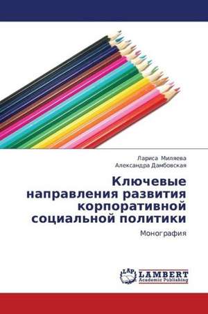 Klyuchevye napravleniya razvitiya korporativnoy sotsial'noy politiki de Milyaeva Larisa