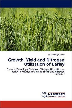 Growth, Yield and Nitrogen Utilization of Barley de Md Zahangir Alam