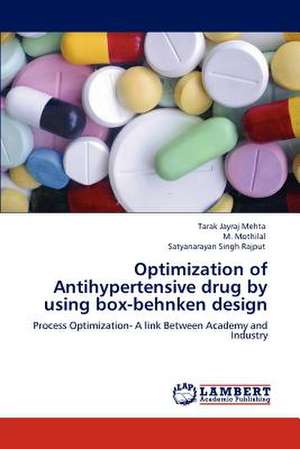 Optimization of Antihypertensive drug by using box-behnken design de Tarak Jayraj Mehta