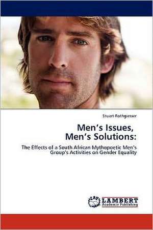 Men's Issues, Men's Solutions de Stuart Rothgiesser