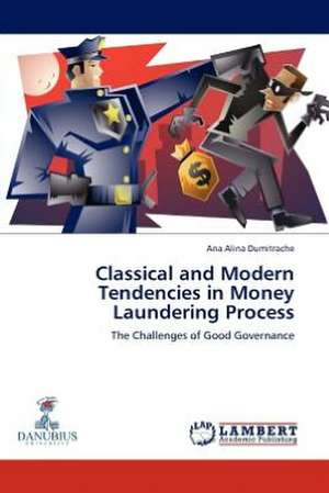 Classical and Modern Tendencies in Money Laundering Process de Ana Alina Dumitrache