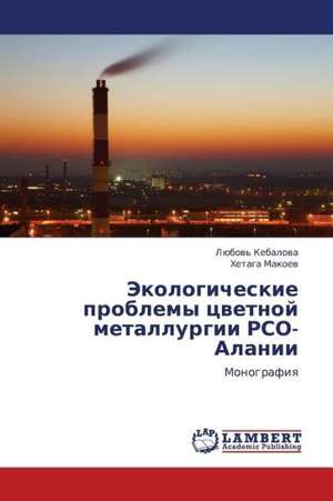 Ekologicheskie problemy tsvetnoy metallurgii RSO-Alanii de Kebalova Lyubov'