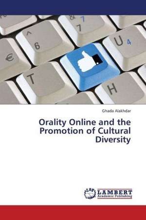 Orality Online and the Promotion of Cultural Diversity de Ghada Alakhdar