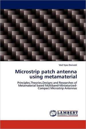 Microstrip patch antenna using metamaterial de Ved Vyas Dwivedi