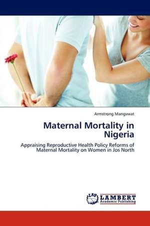 Maternal Mortality in Nigeria de Mangvwat Armstrong