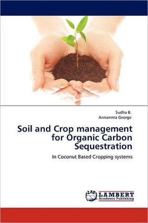 Soil and Crop management for Organic Carbon Sequestration de Sudha B.