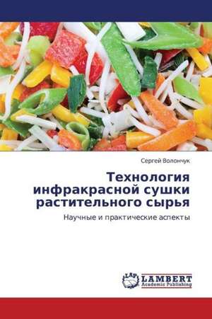 Tekhnologiya infrakrasnoy sushki rastitel'nogo syr'ya de Volonchuk Sergey