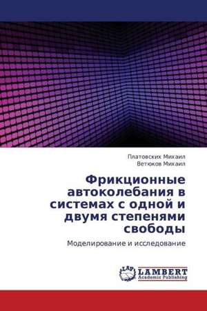 Friktsionnye avtokolebaniya v sistemakh s odnoy i dvumya stepenyami svobody de Mikhail Platovskikh