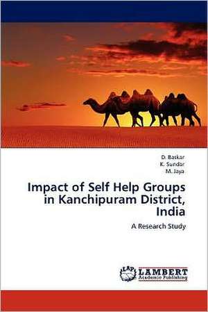 Impact of Self Help Groups in Kanchipuram District, India de D. Baskar