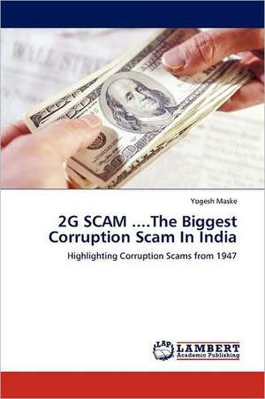 2G SCAM ....The Biggest Corruption Scam In India de Yogesh Maske