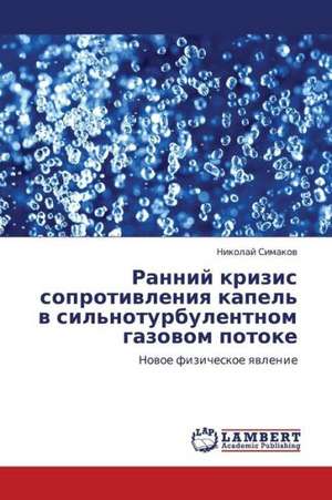 Ranniy krizis soprotivleniya kapel' v sil'noturbulentnom gazovom potoke de Simakov Nikolay