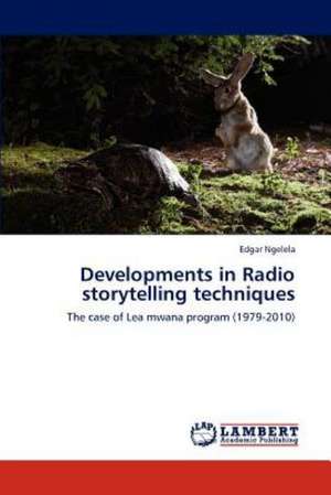 Developments in Radio storytelling techniques de Edgar Ngelela