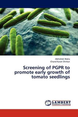 Screening of PGPR to promote early growth of tomato seedlings de Walia Abhishek