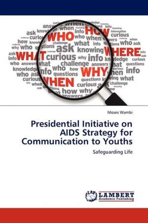 Presidential Initiative on AIDS Strategy for Communication to Youths de Wambi Moses