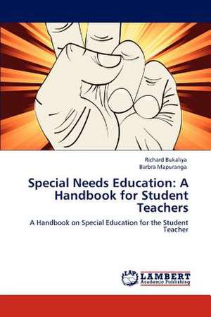 Special Needs Education: A Handbook for Student Teachers de Richard Bukaliya