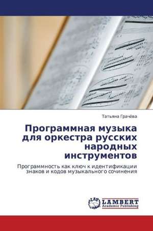 Programmnaya muzyka dlya orkestra russkikh narodnykh instrumentov de Grachyeva Tat'yana