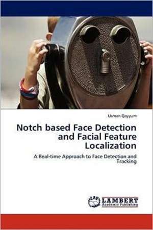 Notch based Face Detection and Facial Feature Localization de Usman Qayyum