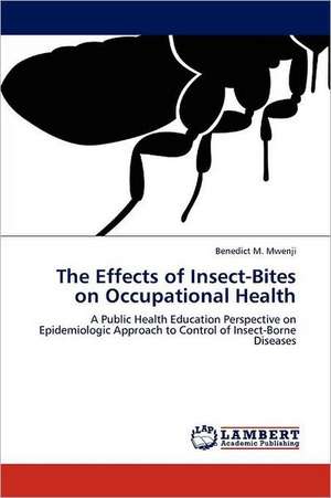 The Effects of Insect-Bites on Occupational Health de Benedict M. Mwenji