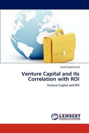 Venture Capital and Its Correlation with ROI de Saeid Sepehrvand