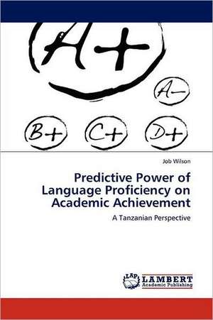 Predictive Power of Language Proficiency on Academic Achievement de Job Wilson