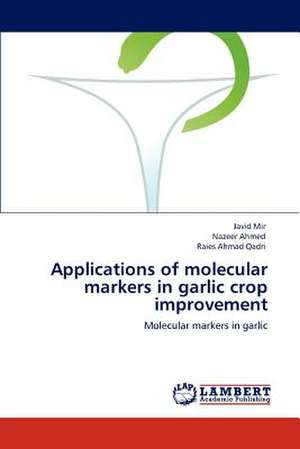 Applications of molecular markers in garlic crop improvement de Javid Mir