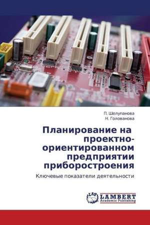 Planirovanie na proektno-orientirovannom predpriyatii priborostroeniya de Shelupanova P.