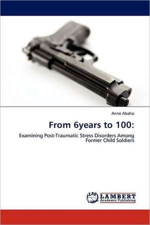 From 6years to 100 de Anne Abaho
