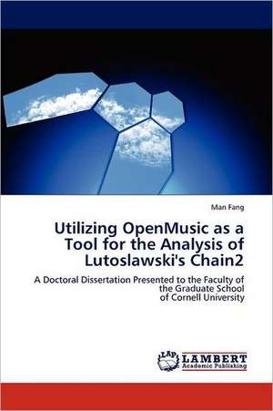 Utilizing OpenMusic as a Tool for the Analysis of Lutoslawski's Chain2 de Man Fang