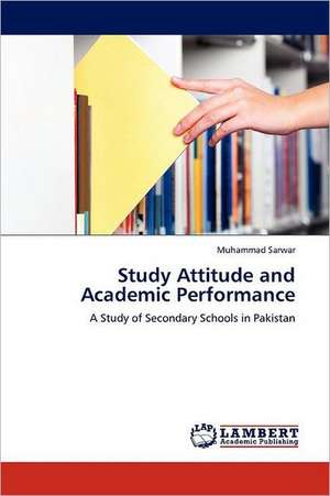 Study Attitude and Academic Performance de Muhammad Sarwar