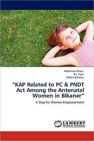 "KAP Related to PC & PNDT Act Among the Antenatal Women in Bikaner" de Mahendra Khatri