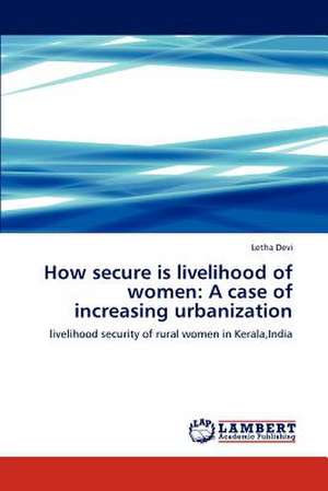 How secure is livelihood of women: A case of increasing urbanization de Letha Devi