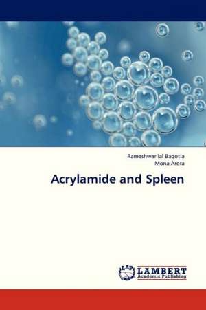 Acrylamide and Spleen de Bagotia Rameshwar lal