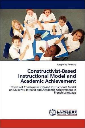 Constructivist-Based Instructional Model and Academic Achievement de Josephine Anekwe