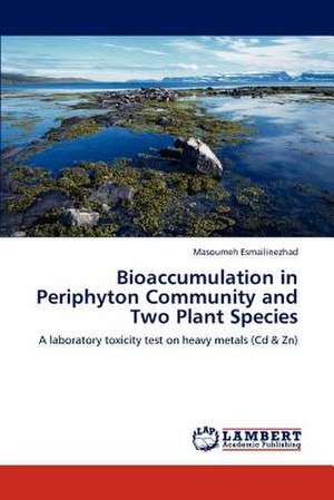 Bioaccumulation in Periphyton Community and Two Plant Species de Masoumeh Esmailinezhad