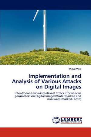 Implementation and Analysis of Various Attacks on Digital Images de Vishal Vora