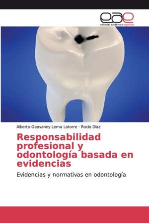 Responsabilidad profesional y odontología basada en evidencias de Alberto Geovanny Lema Latorre