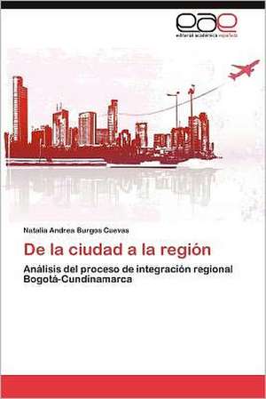 de La Ciudad a la Region: Tendencias y Retos de Natalia Andrea Burgos Cuevas